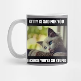 Sad Kitty Mug